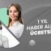 1 Yıl Boyunca Ücretsiz Haber Alma Merkezi Hizmeti!